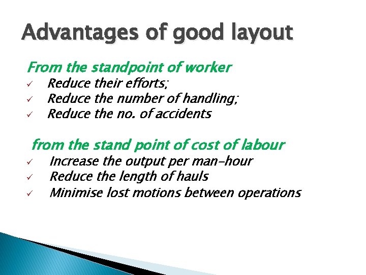 Advantages of good layout From the standpoint of worker ü ü ü Reduce their