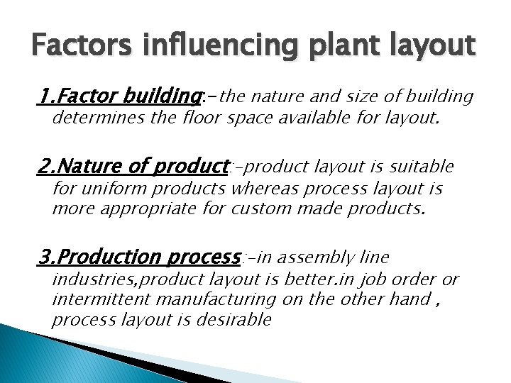 Factors influencing plant layout 1. Factor building: -the nature and size of building determines