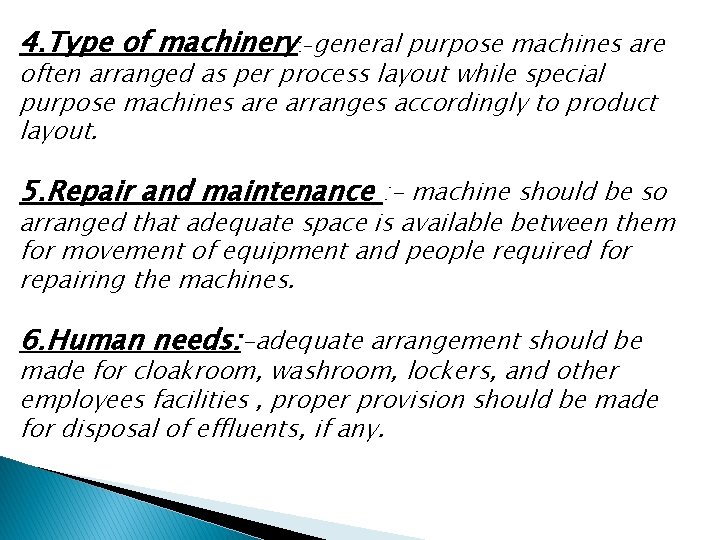 4. Type of machinery: -general purpose machines are often arranged as per process layout