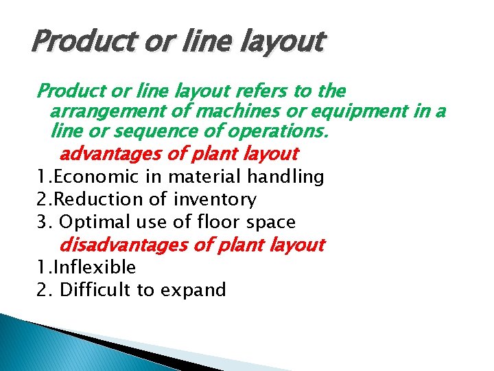 Product or line layout refers to the arrangement of machines or equipment in a