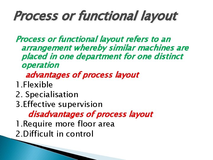 Process or functional layout refers to an arrangement whereby similar machines are placed in