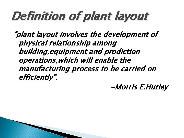 Definition of plant layout “plant layout involves the development of physical relationship among building,