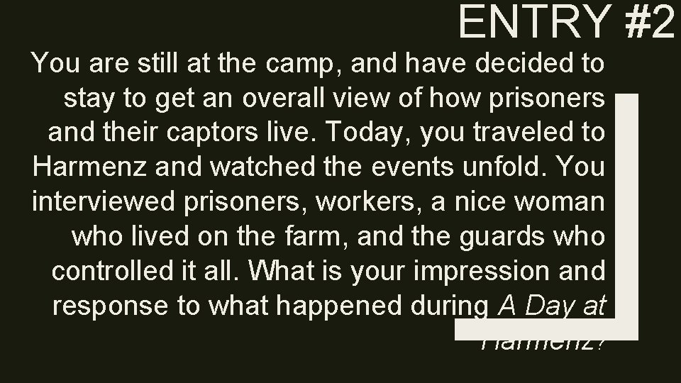 ENTRY #2 You are still at the camp, and have decided to stay to