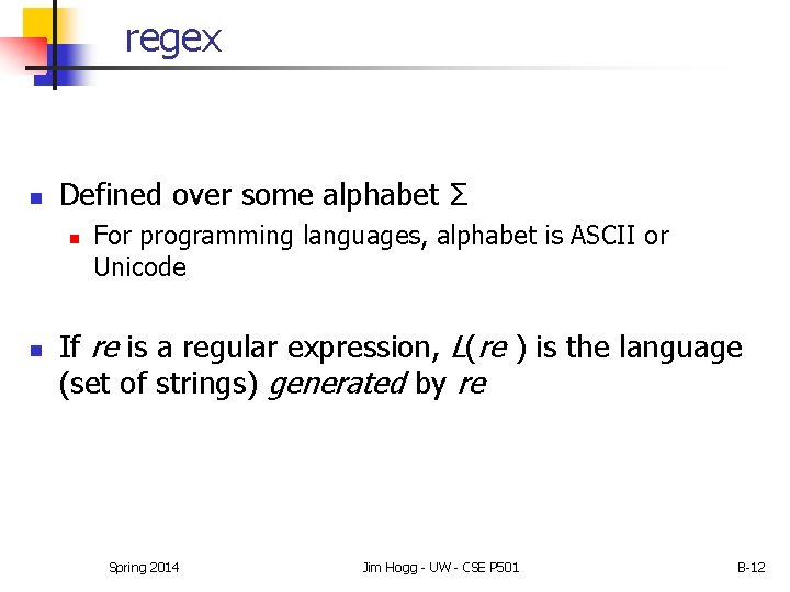 regex n Defined over some alphabet Σ n n For programming languages, alphabet is regex n Defined over some alphabet Σ n n For programming languages, alphabet is