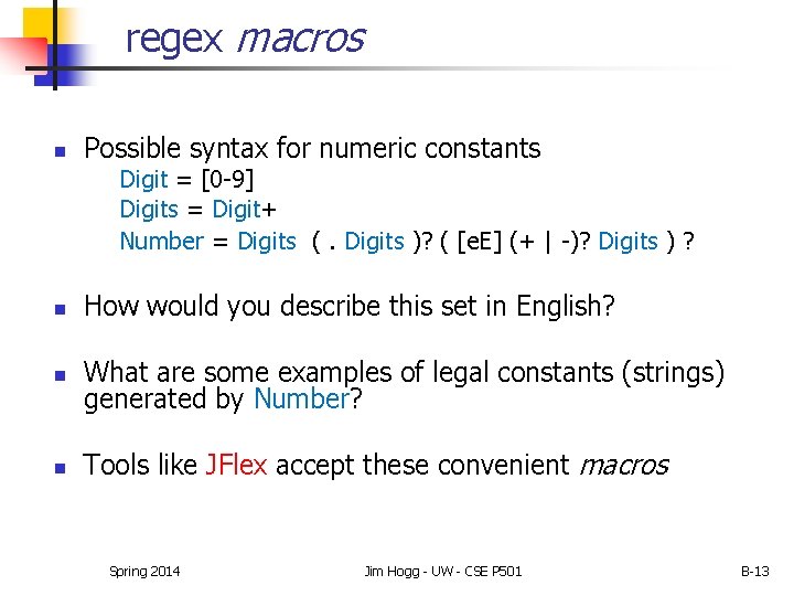 regex macros n Possible syntax for numeric constants Digit = [0 -9] Digits =