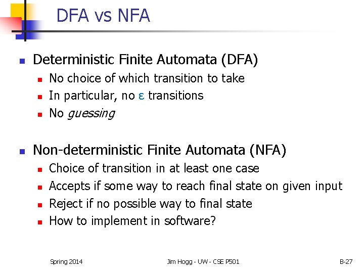 DFA vs NFA n Deterministic Finite Automata (DFA) n n No choice of which DFA vs NFA n Deterministic Finite Automata (DFA) n n No choice of which