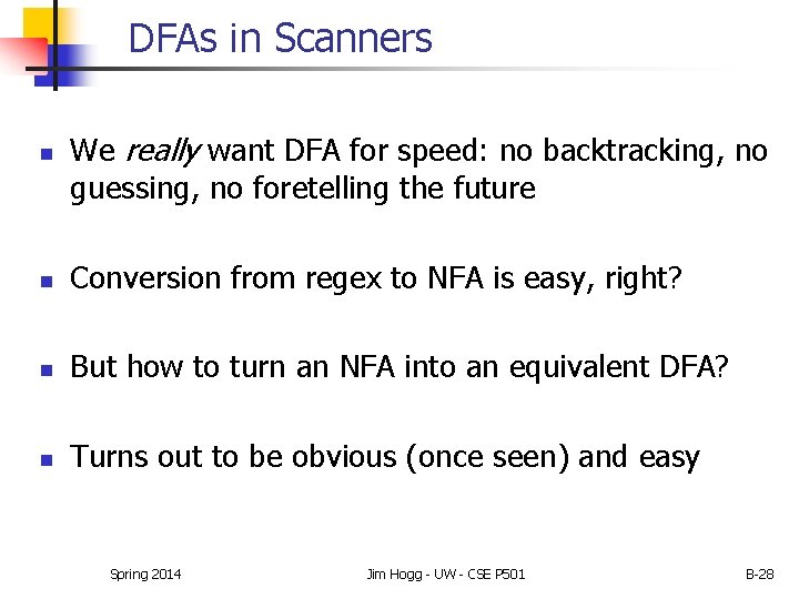 DFAs in Scanners n We really want DFA for speed: no backtracking, no guessing, DFAs in Scanners n We really want DFA for speed: no backtracking, no guessing,