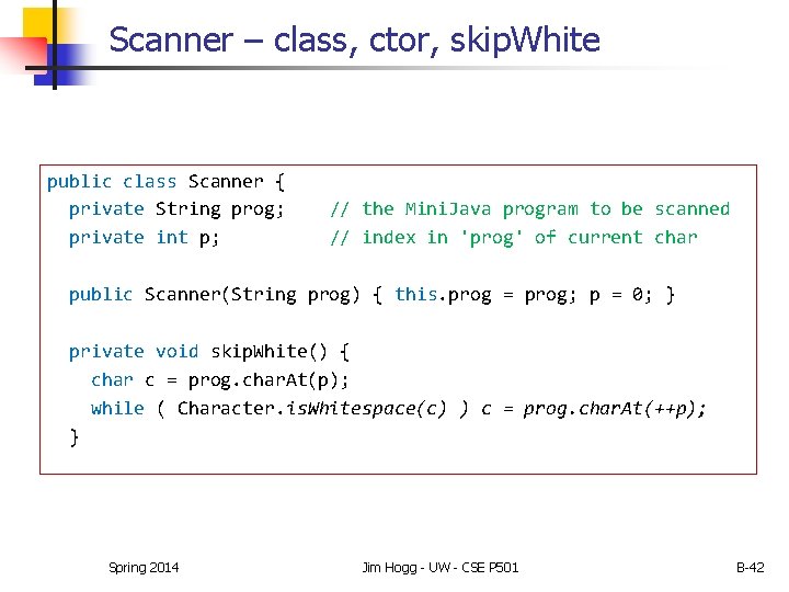 Scanner – class, ctor, skip. White public class Scanner { private String prog; private Scanner – class, ctor, skip. White public class Scanner { private String prog; private