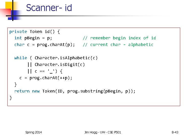 Scanner- id private Token id() { int p. Begin = p; char c = Scanner- id private Token id() { int p. Begin = p; char c =
