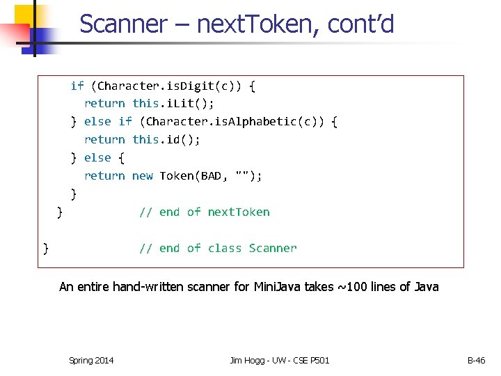Scanner – next. Token, cont’d if (Character. is. Digit(c)) { return this. i. Lit(); Scanner – next. Token, cont’d if (Character. is. Digit(c)) { return this. i. Lit();