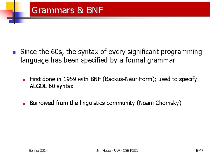 Grammars & BNF n Since the 60 s, the syntax of every significant programming Grammars & BNF n Since the 60 s, the syntax of every significant programming