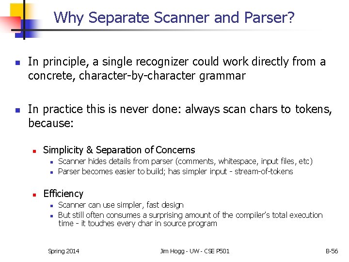 Why Separate Scanner and Parser? n n In principle, a single recognizer could work Why Separate Scanner and Parser? n n In principle, a single recognizer could work