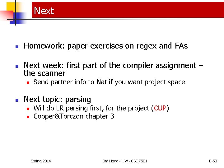 Next n Homework: paper exercises on regex and FAs n Next week: first part Next n Homework: paper exercises on regex and FAs n Next week: first part