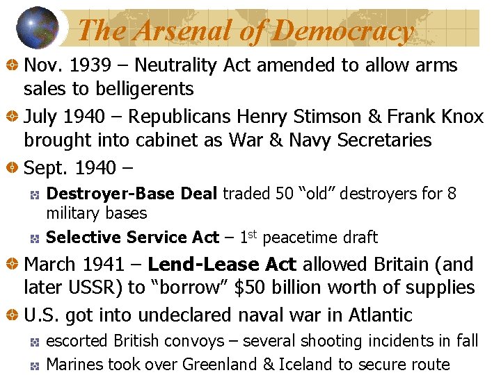 The Arsenal of Democracy Nov. 1939 – Neutrality Act amended to allow arms sales