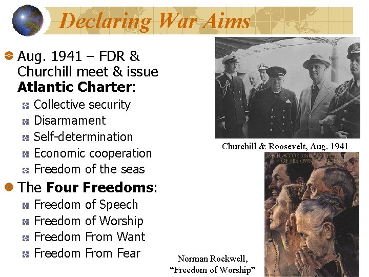 Declaring War Aims Aug. 1941 – FDR & Churchill meet & issue Atlantic Charter: