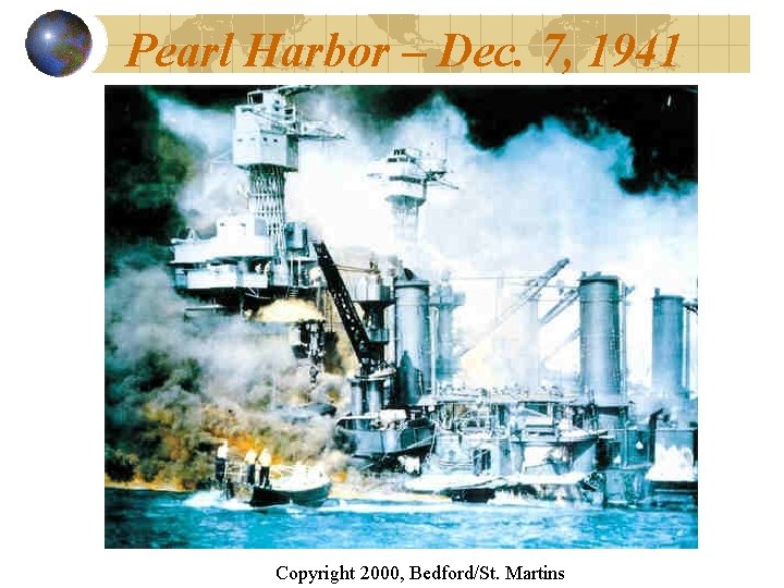 Pearl Harbor – Dec. 7, 1941 Copyright 2000, Bedford/St. Martins 