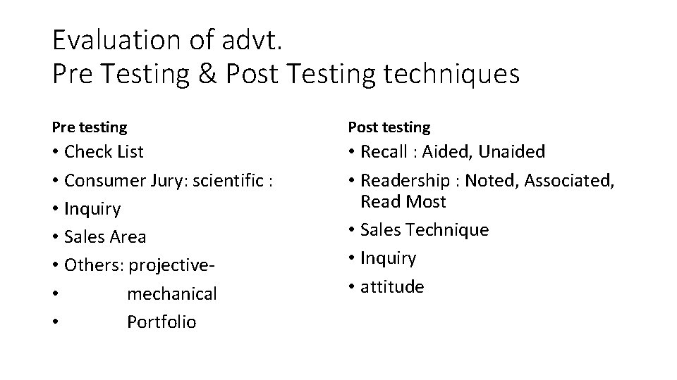 Evaluation of advt. Pre Testing & Post Testing techniques Pre testing Post testing •