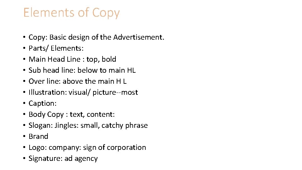 Elements of Copy • • • Copy: Basic design of the Advertisement. Parts/ Elements: