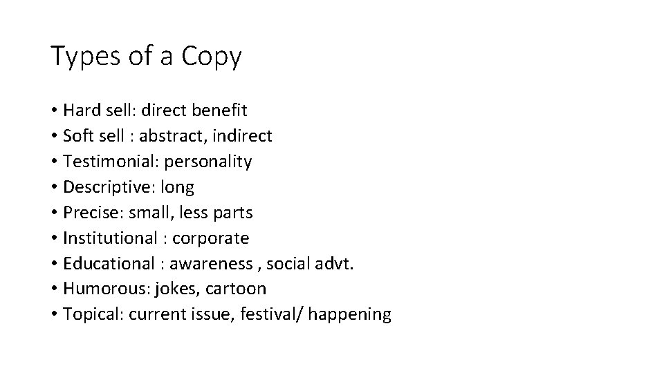 Types of a Copy • Hard sell: direct benefit • Soft sell : abstract,