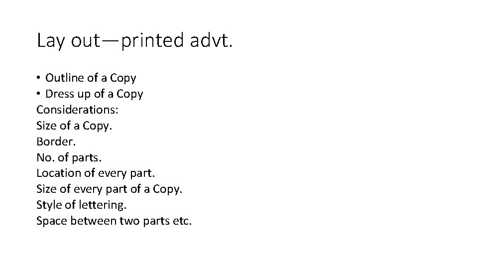 Lay out—printed advt. • Outline of a Copy • Dress up of a Copy