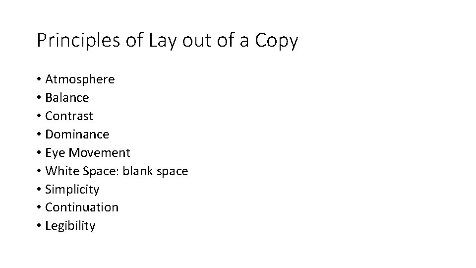 Principles of Lay out of a Copy • Atmosphere • Balance • Contrast •