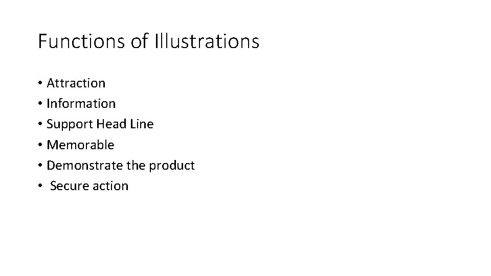 Functions of Illustrations • Attraction • Information • Support Head Line • Memorable •