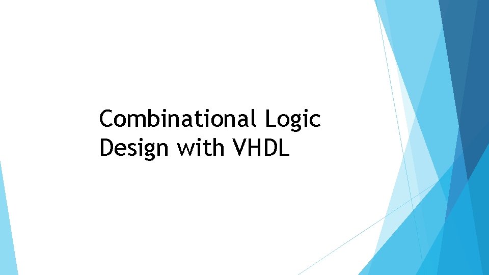 Combinational Logic Design with VHDL 