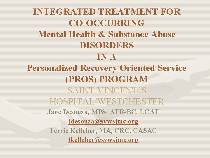 INTEGRATED TREATMENT FOR CO-OCCURRING Mental Health & Substance Abuse DISORDERS IN A Personalized Recovery