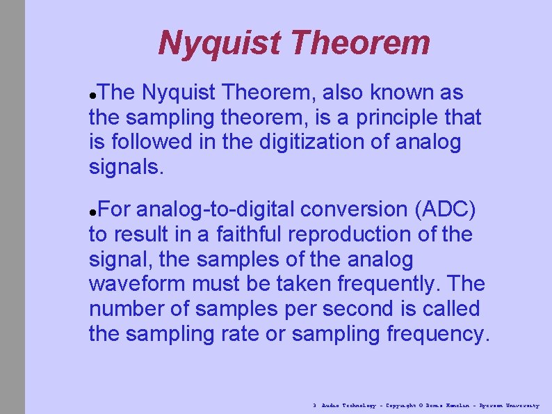 Nyquist Theorem The Nyquist Theorem, also known as the sampling theorem, is a principle