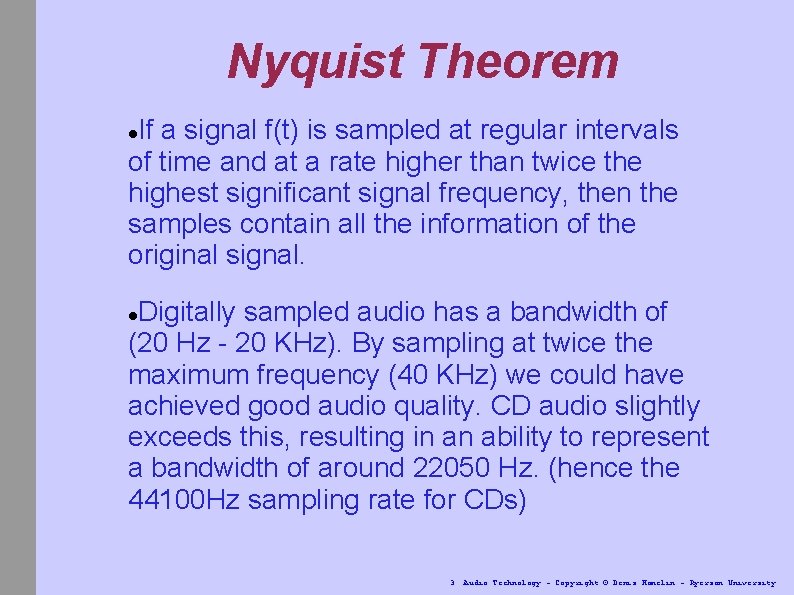 Nyquist Theorem If a signal f(t) is sampled at regular intervals of time and