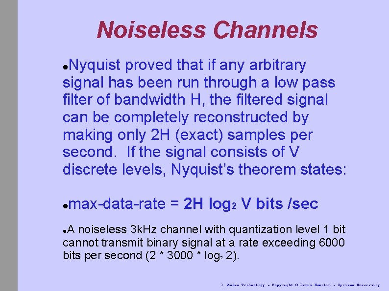 Noiseless Channels Nyquist proved that if any arbitrary signal has been run through a