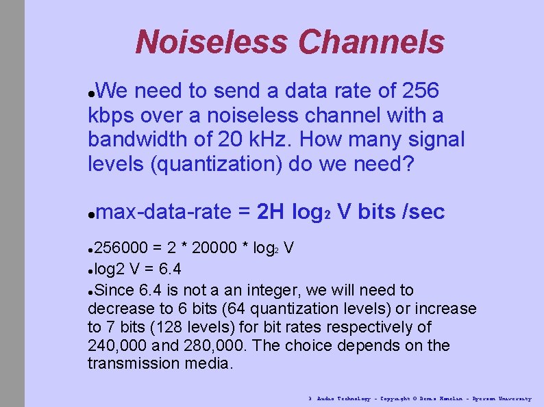 Noiseless Channels We need to send a data rate of 256 kbps over a