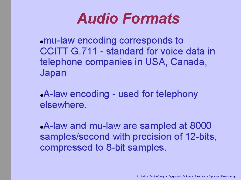 Audio Formats mu-law encoding corresponds to CCITT G. 711 - standard for voice data