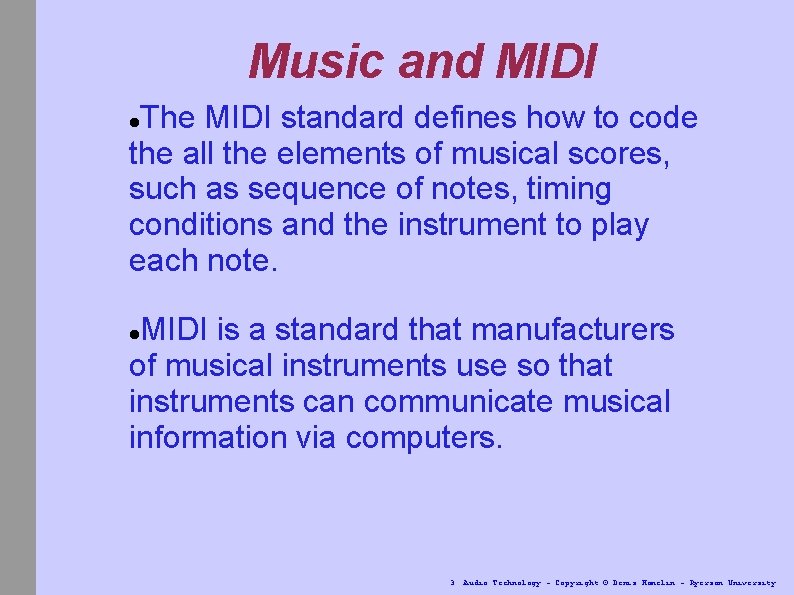 Music and MIDI The MIDI standard defines how to code the all the elements