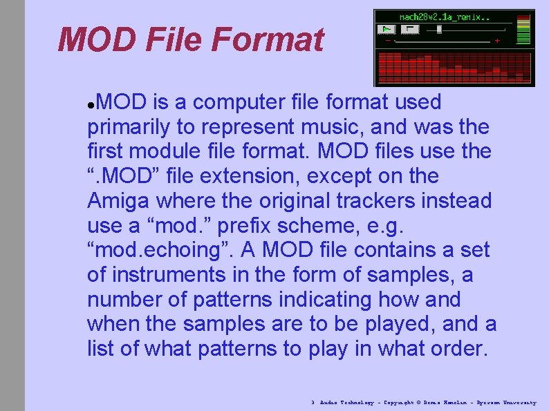 MOD File Format MOD is a computer file format used primarily to represent music,