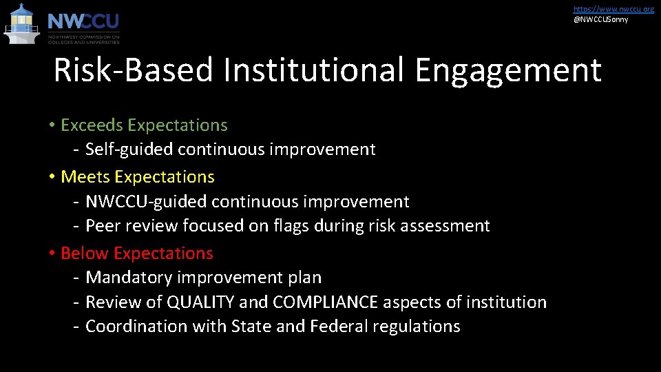 https: //www. nwccu. org @NWCCUSonny Risk-Based Institutional Engagement • Exceeds Expectations - Self-guided continuous