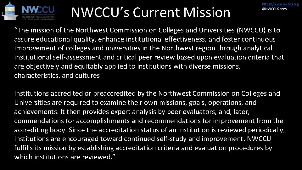 NWCCU’s Current Mission https: //www. nwccu. org @NWCCUSonny “The mission of the Northwest Commission