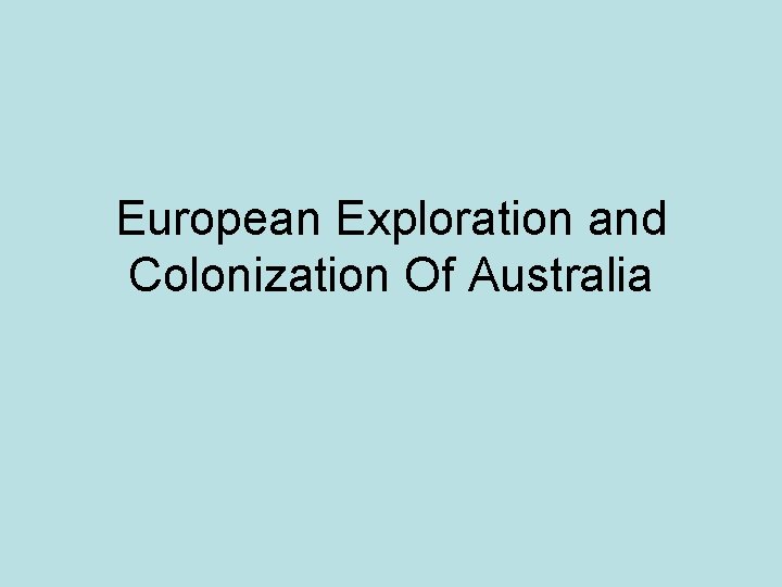 European Exploration and Colonization Of Australia 