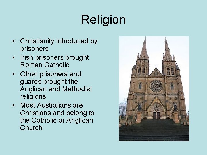 Religion • Christianity introduced by prisoners • Irish prisoners brought Roman Catholic • Other