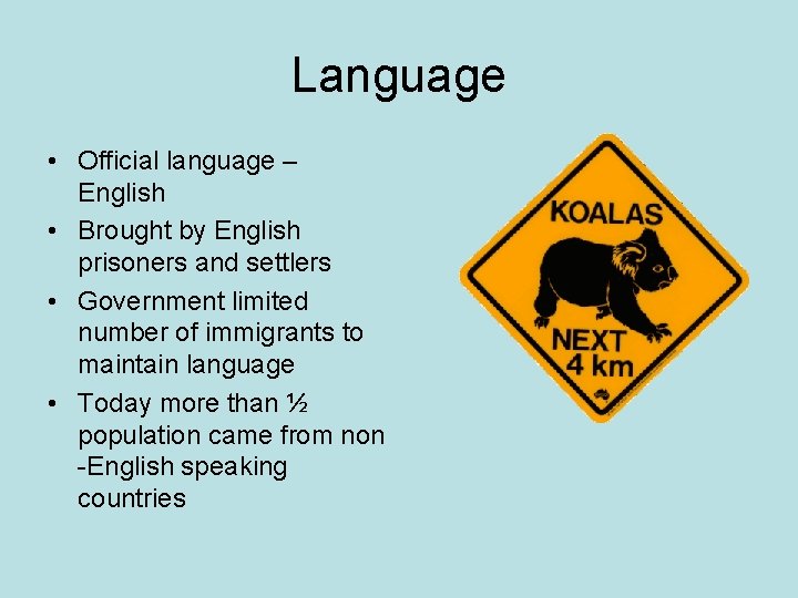 Language • Official language – English • Brought by English prisoners and settlers •