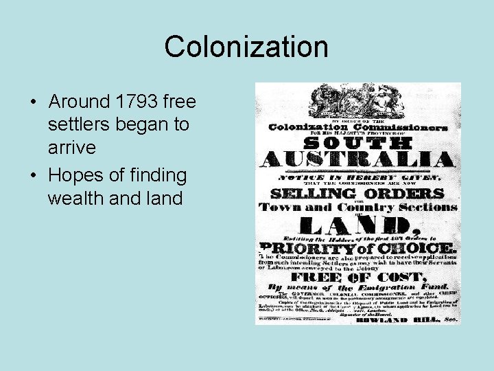 Colonization • Around 1793 free settlers began to arrive • Hopes of finding wealth