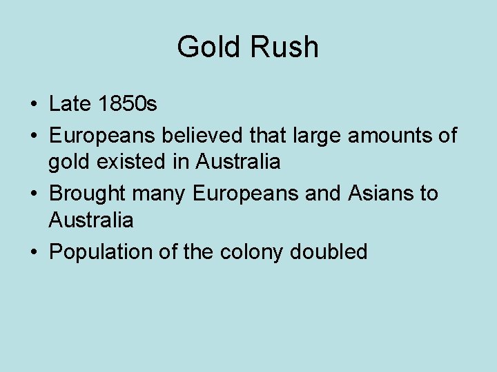 Gold Rush • Late 1850 s • Europeans believed that large amounts of gold