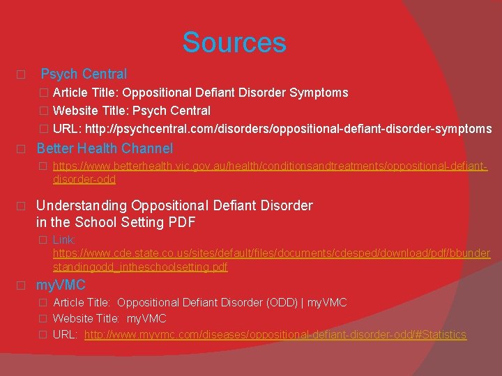 Sources � Psych Central � Article Title: Oppositional Defiant Disorder Symptoms � Website Title: