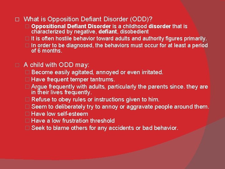 � What is Opposition Defiant Disorder (ODD)? � Oppositional Defiant Disorder is a childhood