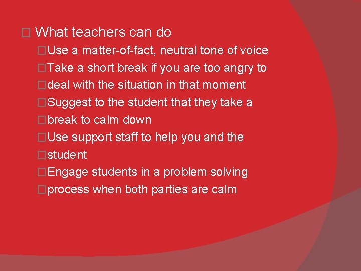 � What teachers can do �Use a matter-of-fact, neutral tone of voice �Take a