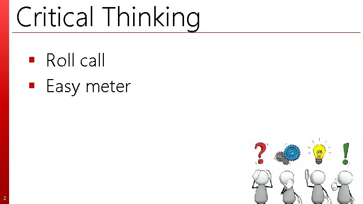 Critical Thinking § Roll call § Easy meter 2 