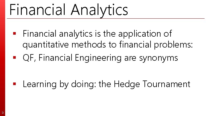 Financial Analytics § Financial analytics is the application of quantitative methods to financial problems: