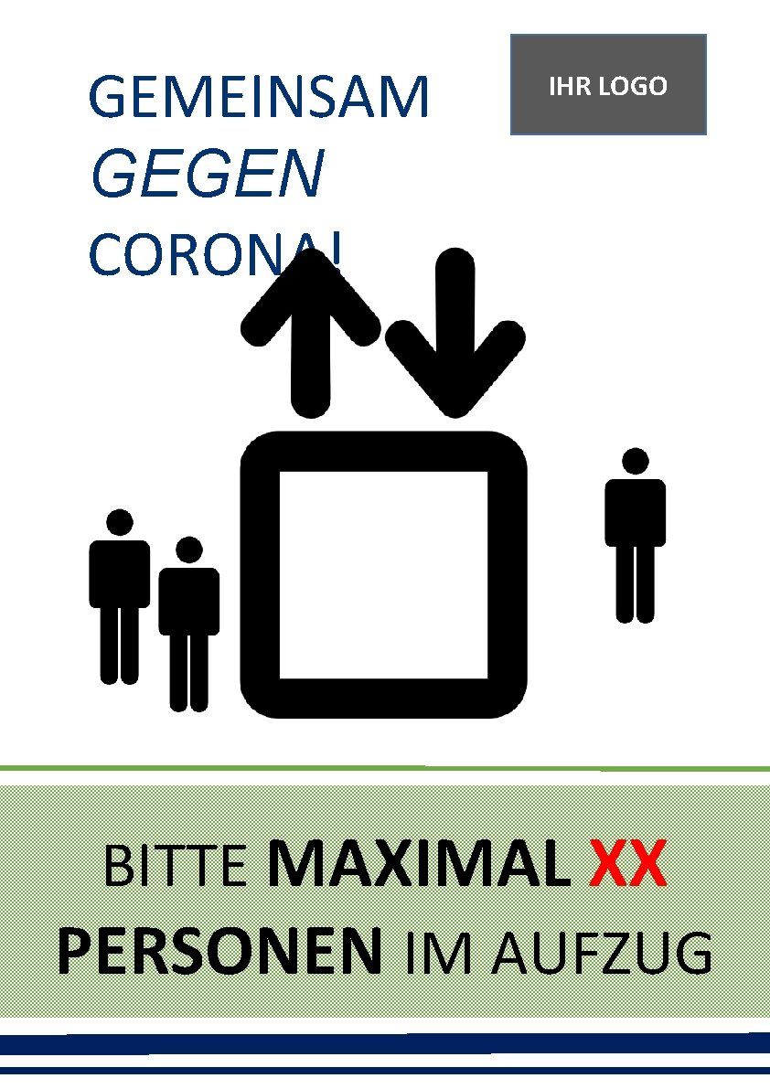 GEMEINSAM GEGEN CORONA! IHR LOGO GEGEN CORONA! BITTE MAXIMAL XX PERSONEN IM AUFZUG 