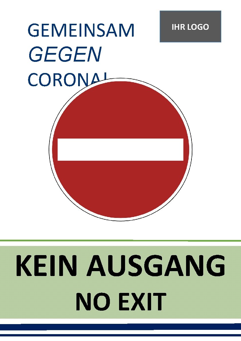 GEMEINSAM GEGEN CORONA! IHR LOGO GEGEN CORONA! KEIN AUSGANG NO EXIT 
