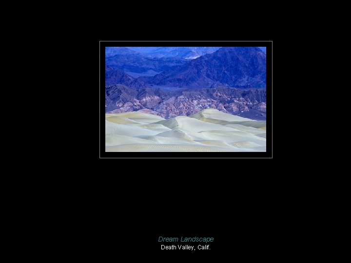 Dream Landscape Death Valley, Calif. 